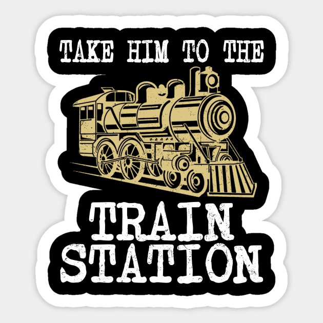 TAKE HIM TO THE TRAIN STATION Sticker by alujino